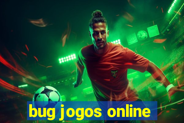 bug jogos online